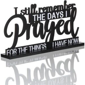 I Still Remember the Days I Prayed Sign Inspirational Table Blessed Signs Decor